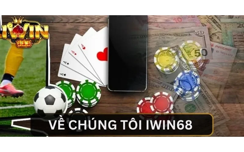 Về chúng tôi IWIN68 với một số thế mạnh